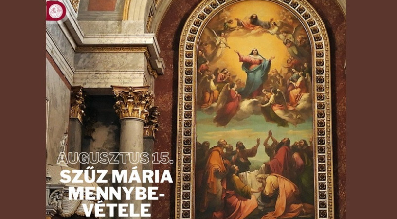 Augusztus 15-én Mária mennybevételét ünnepeljük